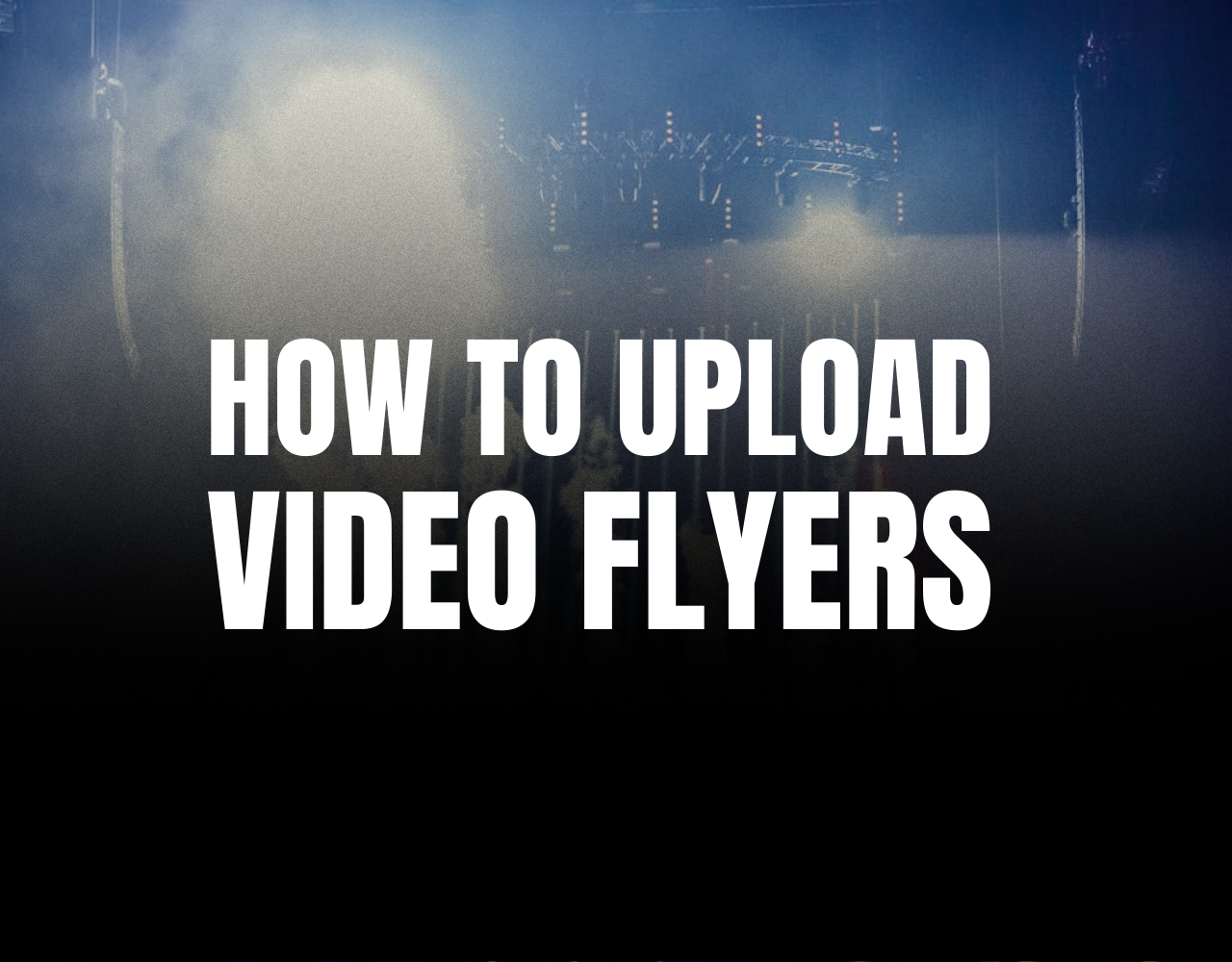 How to Upload a Video Flyer for Your Event