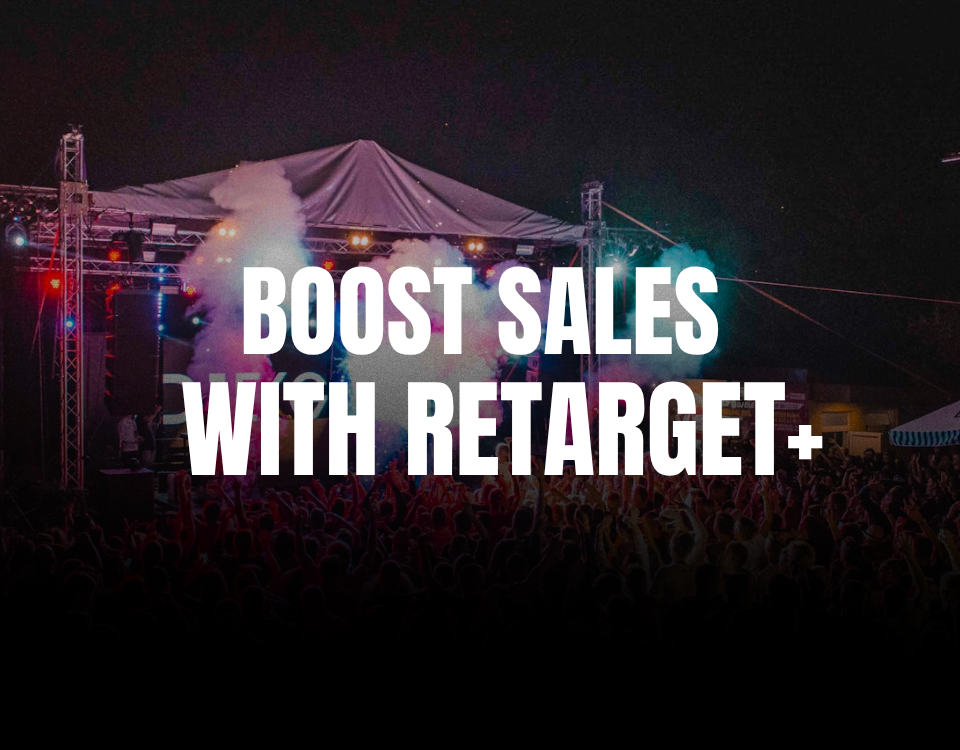 Boost your ticket sales with Retarget+